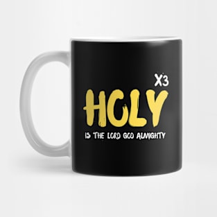 HOLY is the Lord God Almighty Mug
